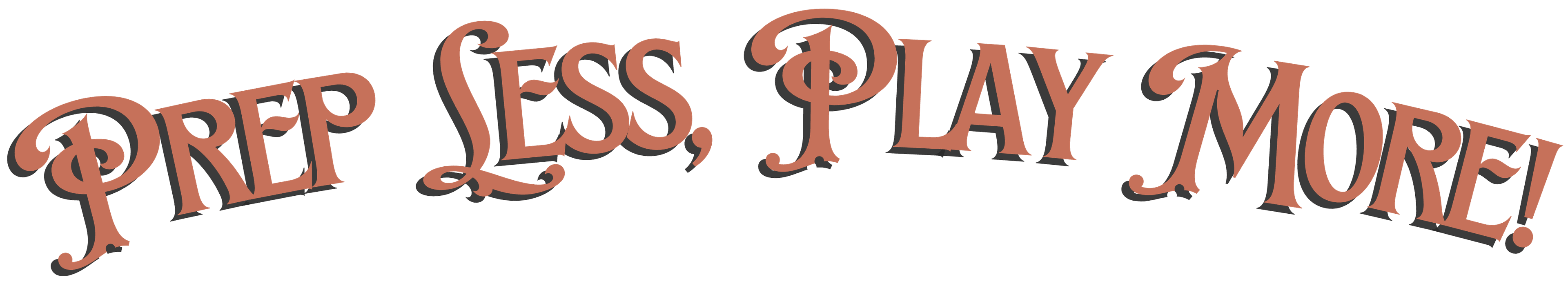 Prep Less, Play More